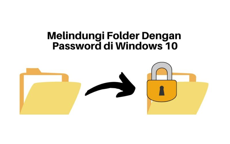 Cara Mengunci Folder Dengan Password di Windows 10 (Tanpa Aplikasi Tambahan)
