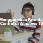 Cara Menggunakan Parental Control di Windows 10