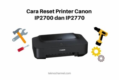 Cara Reset Printer Canon IP2700 dan IP2770